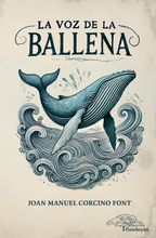 Cargar imagen en el visor de la galería, La voz de la ballena: Joan Manuel Corcino Font
