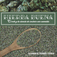 Cargar imagen en el visor de la galería, Hierba buena. El arte y la ciencia de cocinar con cannabis: Alexandra M. Rodríguez Espinoza