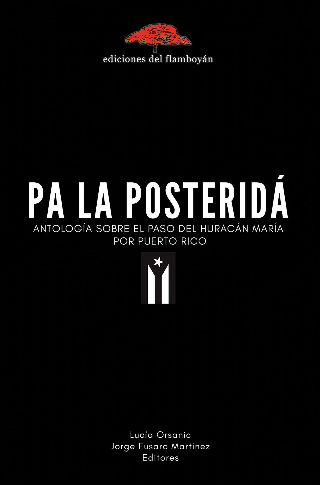 Pa la posteridá: Antología sobre el paso del huracán María por Puerto Rico. Lucía Orsanic & Jorge Fusaro Martínez (Eds.)