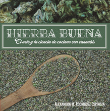 Cargar imagen en el visor de la galería, Hierba buena. El arte y la ciencia de cocinar con cannabis: Alexandra M. Rodríguez Espinoza
